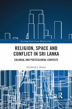 Religion, Space and Conflict in Sri Lanka - Harris, Elizabeth J.