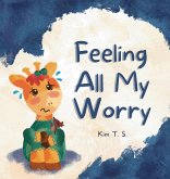 Feeling All My Worry Feeling All My Worry