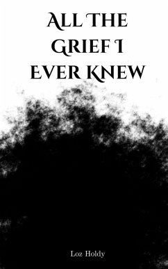 All The Grief I Ever Knew - Holdy, Loz