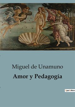 Amor y Pedagogía - De Unamuno, Miguel