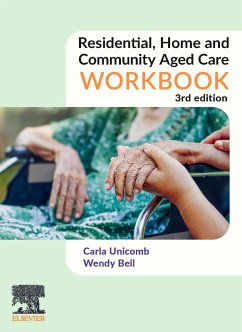 Residential, Home and Community Aged Care Workbook - Unicomb, Carla (Director, Training Beyond 2000); Bell, Wendy, RN, Bachelor of Health Science (Nursing), Certificate I