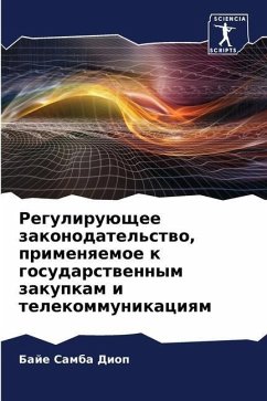 Reguliruüschee zakonodatel'stwo, primenqemoe k gosudarstwennym zakupkam i telekommunikaciqm - Diop, Baje Samba