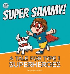 Super Sammy! (A Tale For Type 1 Superheroes) - Hall, Josh
