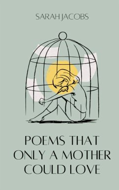 Poems Only A Mother Could Love - Jacobs, Sarah