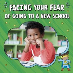 Facing Your Fear of Going to a New School - Biermann, Renee