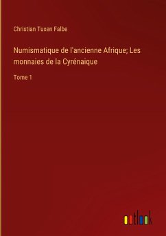 Numismatique de l'ancienne Afrique; Les monnaies de la Cyrénaique - Falbe, Christian Tuxen