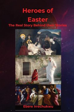 HEROES OF EASTER - The Real Story Behind Their Story - Irrechukwu, Ebere