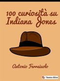 100 curiosità su Indiana Jones (eBook, ePUB)
