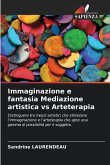 Immaginazione e fantasia Mediazione artistica vs Arteterapia