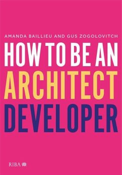 How to Be an Architect Developer - Baillieu, Amanda; Zogolovitch, Gus