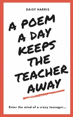 A Poem a Day Keeps the Teachers Away - Harris, Daisy