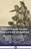 Forty-Four Years, the Life of a Hunter