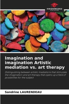 Imagination and imagination Artistic mediation vs. art therapy - Laurendeau, Sandrine