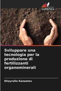 Sviluppare una tecnologia per la produzione di fertilizzanti organominerali - Kanoatov, Khayrullo