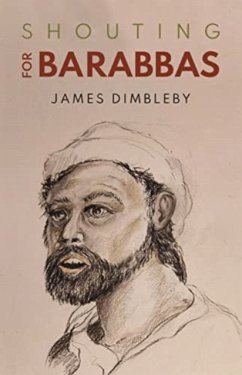 Shouting for Barabbas - Dimbleby, James