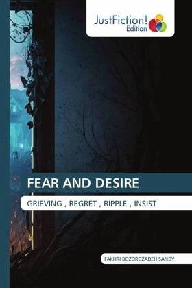 FEAR AND DESIRE FEAR AND DESIRE