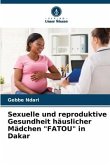 Sexuelle und reproduktive Gesundheit häuslicher Mädchen &quote;FATOU&quote; in Dakar