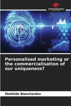 Personalised marketing or the commercialisation of our uniqueness? - Blanchardon, Mathilde