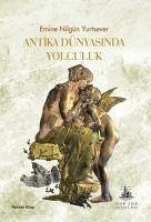 Antika Dünyasinda Yolculuk - Nilgün Yurtsever, Emine