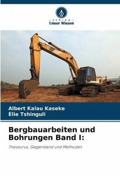 Bergbauarbeiten und Bohrungen Band I: - Kalau Kaseke, Albert;Tshinguli, Élie