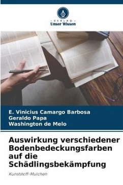 Auswirkung verschiedener Bodenbedeckungsfarben auf die Schädlingsbekämpfung - Camargo Barbosa, E. Vinicius;Papa, Geraldo;de Melo, Washington