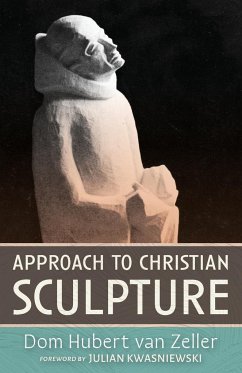 Approach to Christian Sculpture - Zeller, Dom Hubert van