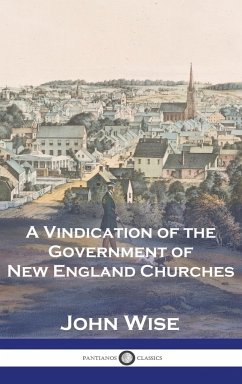 A Vindication of the Government of New England Churches - Wise, John