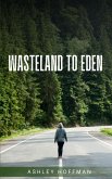 Wasteland to Eden