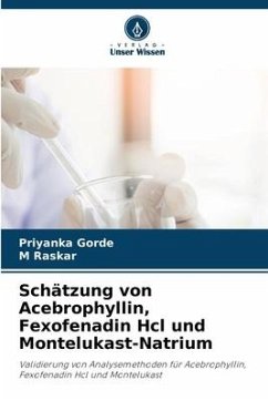 Schätzung von Acebrophyllin, Fexofenadin Hcl und Montelukast-Natrium - Gorde, Priyanka;Raskar, M