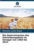 Die Determinanten des Getreideangebots im Senegal von 1960 bis 2015