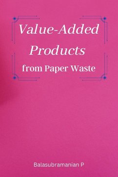 Value-Added Products from Paper Waste - P, Balasubramanian