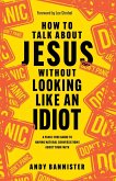 How to Talk about Jesus without Looking like an Idiot