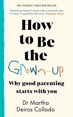 How to Be The Grown-Up - Collado, Dr Martha Deiros