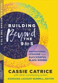 Building Beyond the 9 to 5: Inspirational Lessons from Successful Black Women (eBook, ePUB)
