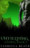 Unyielding (Utopia Pack, #1) (eBook, ePUB)