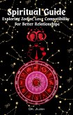 Spiritual Guide - Exploring Zodiac Love Compatibility For Better Relationships. (Religion and Spirituality) (eBook, ePUB)