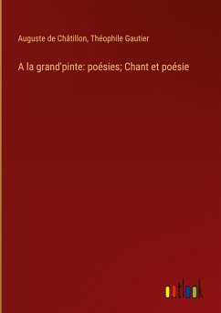 A la grand'pinte: poésies; Chant et poésie