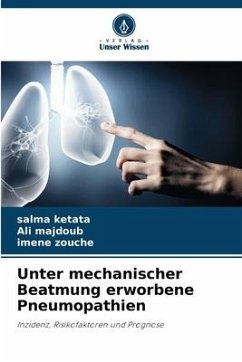 Unter mechanischer Beatmung erworbene Pneumopathien - Ketata, Salma;Majdoub, Ali;Zouche, Imene