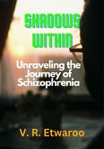Shadows Within: Unraveling the Journey of Schizophrenia (eBook, ePUB)