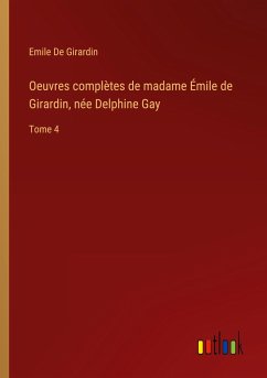 Oeuvres complètes de madame Émile de Girardin, née Delphine Gay - De Girardin, Emile