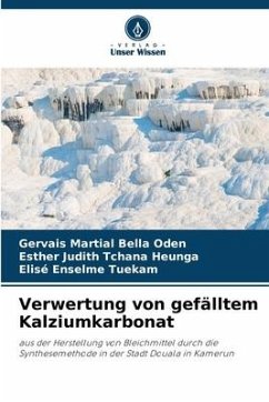 Verwertung von gefälltem Kalziumkarbonat - Bella Oden, Gervais Martial;Tchana Heunga, Esther Judith;Tuekam, Elisé Enselme