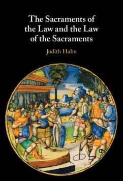 The Sacraments of the Law and the Law of the Sacraments - Hahn, Judith (Rheinische Friedrich-Wilhelms-Universitat Bonn)