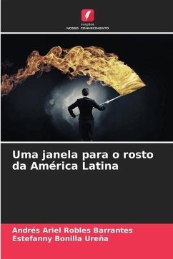 Uma janela para o rosto da América Latina - Robles Barrantes, Andrés Ariel;Bonilla Ureña, Estefanny