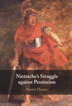 Nietzsche's Struggle Against Pessimism - Hassan, Patrick (Cardiff University)