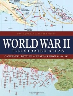 World War II Illustrated Atlas - Jordan, David; Wiest, Professor Andrew (University Distinguished Professor of Histo