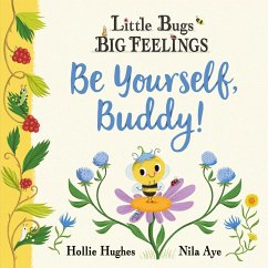 Little Bugs Big Feelings: Be Yourself Buddy - Hughes, Hollie