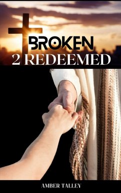 Broken 2 Redeemed - Talley, Amber