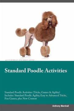 Standard Poodle Activities Standard Poodle Activities (Tricks, Games & Agility) Includes - Marshall, Anthony
