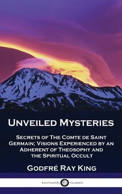 Unveiled Mysteries - King, Godfré Ray; Ballard, Guy Warren