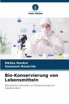 Bio-Konservierung von Lebensmitteln - Mankai, Mélika;Bouacida, Saoussen